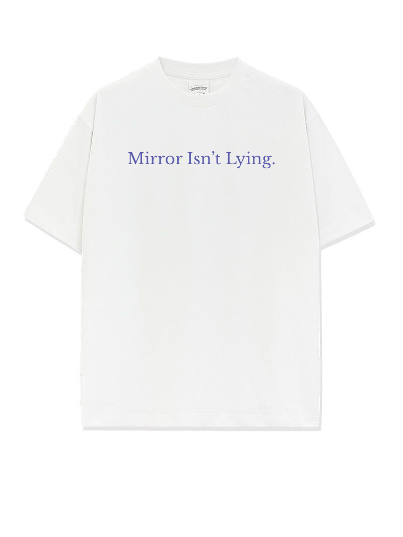 Mirror Isn’t Lying – 240 GSM White Tshirt