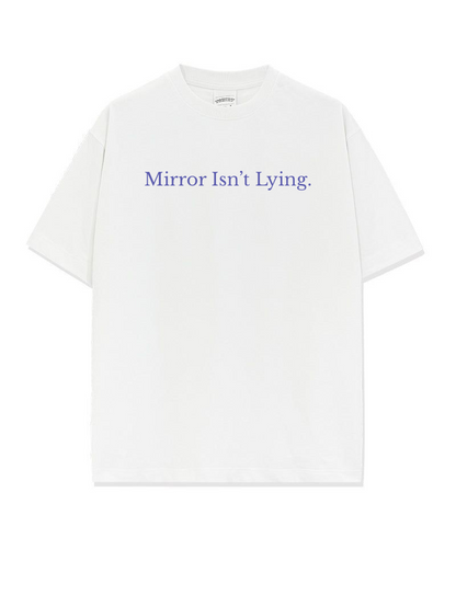 Mirror Isn’t Lying – 240 GSM White Tshirt